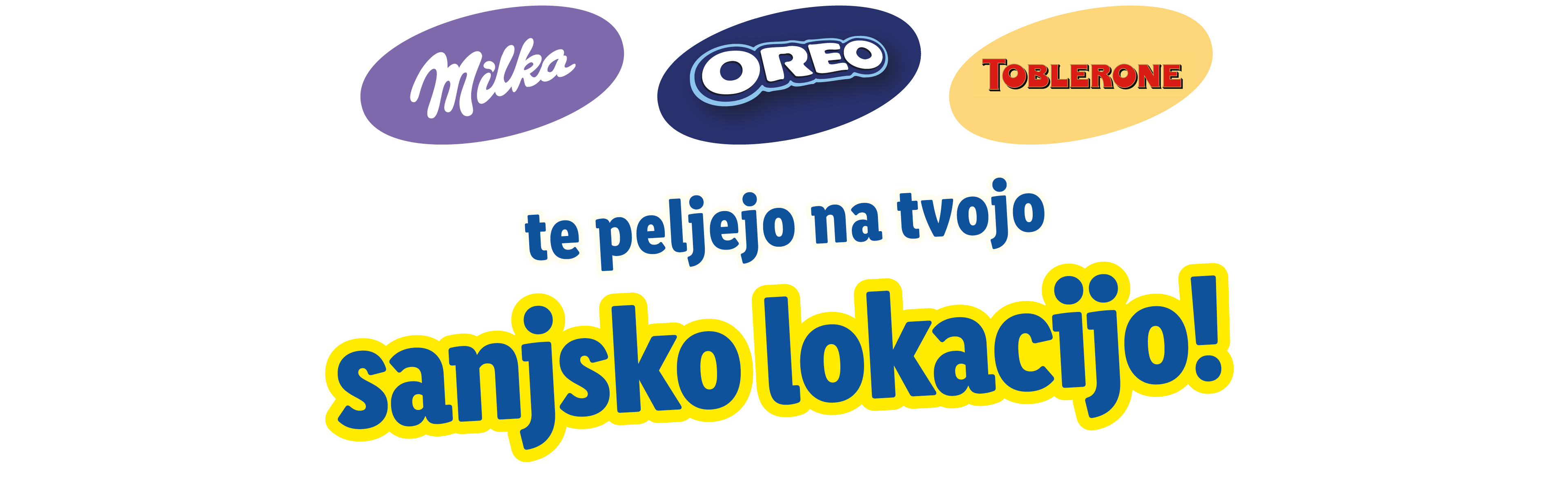 Logotipi Milka, Oreo in Toblerone nad besedilom 'te peljejo na tvojo sanjsko lokacijo!'